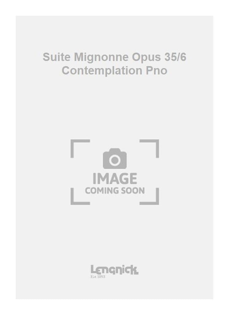 Suite Mignonne Opus 35/6 Contemplation Pno